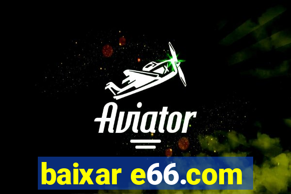 baixar e66.com